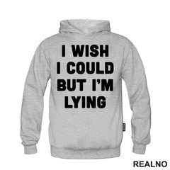 I Wish I Could But I'm Lying - Humor