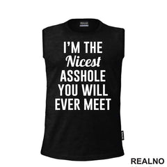 I'm The Nicest Asshole You Will Ever Meet - Humor