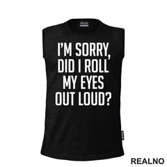 I'm Sorry, Did I Roll Mu Eyes Out Loud? - Humor
