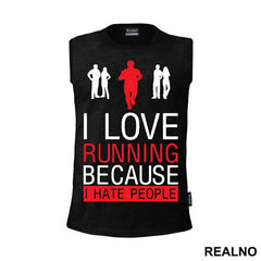 I Love Running Because I Hate People - Trčanje - Running