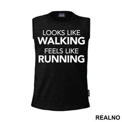 Looks Like Walking, Feels Like Running - Trčanje - Running