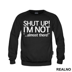 Shut Up! I'm Not Almost There - Trčanje - Running