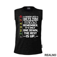 When Life Gets You Down Remeber. It's Only One Down, The Rest Is Up - Lines - Motori