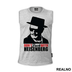 Don't Fuck With Heisenberg - Breaking Bad