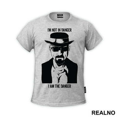 I'm Not In Danger, I Am The Danger - Walter White - Breaking Bad