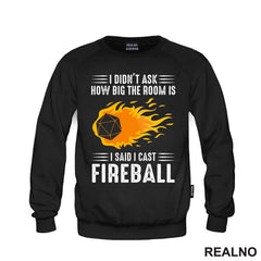 I Didn't Ask How Big The Room Is I Said I Cast Fireball - D&D - Dungeons And Dragons