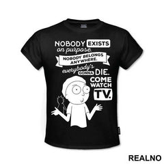 Nobody Exists On Purpose, Nobody Belongs Anywhere, Everybody's Going To Die. Come Watch TV - Outline - Rick And Morty