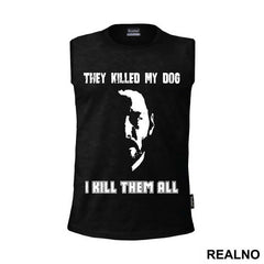 They Killed My Dog, I Kill Them All - John Wick