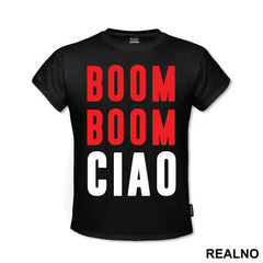 Boom Boom Ciao - La Casa de Papel - Money Heist - Majica