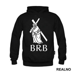 Be Right Back - Jesus - Atheist - Majica
