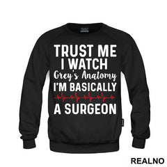 Trust Me I Watch Grey's I'm Basically A Surgeon - Grey's Anatomy