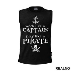 Work Like A Captain Play Like A Pirate - Pirates of the Caribbean