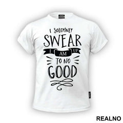 I Solemnly Swear I Am Up To No Good - Harry Potter