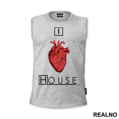 I Love - House