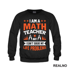 I Am A Math Teacher, But I Can't Solve My Life Problems - Humor