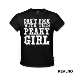 Don't Fook With This Peaky Girl - Peaky Blinders
