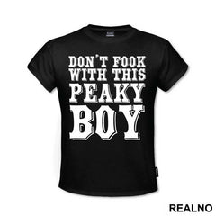 Don't Fook With This Peaky Boy - Peaky Blinders