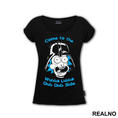 Come To The Wubba Lubba Dub Dub Side - Rick And Morty