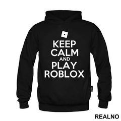 Keep Calm And Play Roblox - Roblox