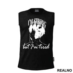 I'm Strong But I'm Tired - Tokyo Ghoul