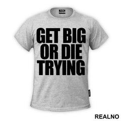 Get Big Or Die Trying - Trening - Majica