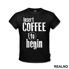 Insert Coffee To Begin - Engineer