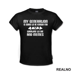 My Generation Is Going To Be Known For Wanting To Die And Memes - Humor
