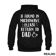 If Found In Microwave Please Return To Dad - Humor