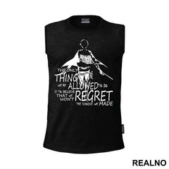 The Only Thing We Are Allowed To Do Is To Believe That We Won't Regret The Choice We Made - Attack On Titan