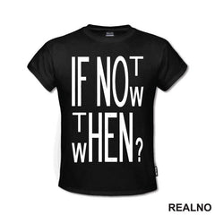 If Not Now, Then When? - Motivation - Quotes