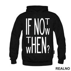 If Not Now, Then When? - Motivation - Quotes