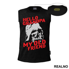 Hello Grandpa My Old Friend - Darth Vader - Star Wars