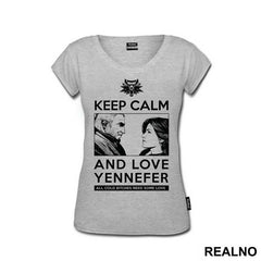Keep Calm And Love Yennefer - The Witcher