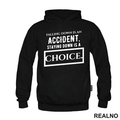 Falling Down Is An Accident, Staying Down Is A Choice. - Quotes