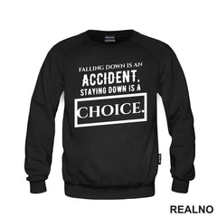 Falling Down Is An Accident, Staying Down Is A Choice. - Quotes