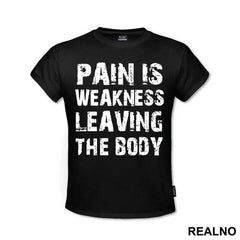 Pain Is The Weakness Leaving The Body - Trening - Majica