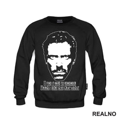 I Find It Hard To Remember Things I Don't Give Crap About - House