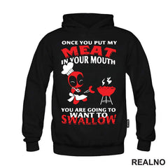 Once You Put My Meat In Your Mouth You Are Going To Want To Swallow - Deadpool