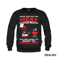 Once You Put My Meat In Your Mouth You Are Going To Want To Swallow - Deadpool