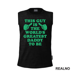 This Guy Is The World's Greatest Daddy To Be - Green - Mama i Tata - Ljubav