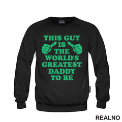 This Guy Is The World's Greatest Daddy To Be - Green - Mama i Tata - Ljubav