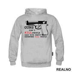 Guns Don't Kill People. Dads With Pretty Daughters Kill People - Mama i Tata - Ljubav