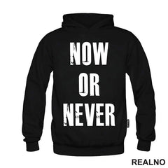 Now Or Never - Motivation - Quotes