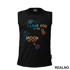 I Love You To The Moon And Back - Colors - Space - Svemir