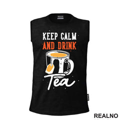 Keep Calm And Drink Tea - Čaj