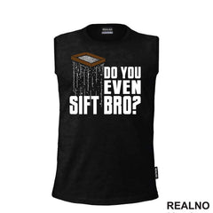 Do You Even Sift Bro? - Humor