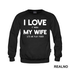 I Love It When My Wife Lets Me Play Poker