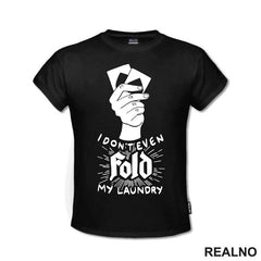 I Don't Even Fold My Laundry - Poker