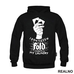 I Don't Even Fold My Laundry - Poker