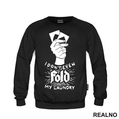 I Don't Even Fold My Laundry - Poker
